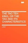 Laozi - The Tao Teh King, Or the Tao and Its Cha