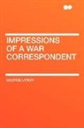 George Lynch - Impressions of a War Correspondent