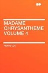 Pierre Loti - Madame Chrysantheme Volume 4
