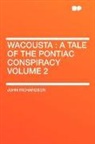 John Richardson - Wacousta : A Tale of the Pontiac Conspir