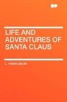 L. Frank Baum - Life and Adventures of Santa Claus