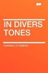 Charles G. Roberts, Charles G. D. Roberts, Charles George Douglas Roberts - In Divers Tones