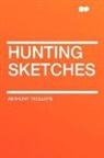 Anthony Trollope - Hunting Sketches