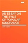 John Foster - An Essay on the Evils of Popular Ignoran