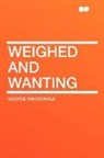 George Macdonald - Weighed and Wanting