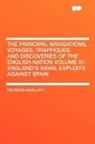 Richard Hakluyt - The Principal Navigations, Voyages, Traf