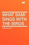 Johanna Spyri - What Sami Sings With the Birds