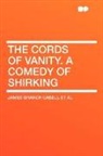 James Branch Cab Al, James Branch Cabell Et Al - The Cords of Vanity. A Comedy of Shirkin