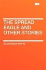 Gouverneur Morris - The Spread Eagle and Other Stories