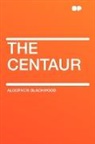 Algernon Blackwood - The Centaur