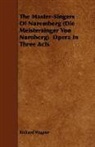 Richard Wagner - The Master-Singers of Nuremberg (Die Mei