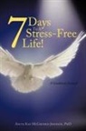 Anita Kay McGruder-Johnson, Mcgruder-Johnson Phd, Anita Kay McGruder-Johnson Phd - 7 Days to a Stress-Free Life!: A Guidebo