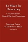 United States Suprem, United States Supreme Court, States Supr United States Supreme Court - So Much for Democracy: Citizens United V