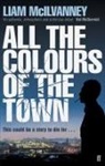 Liam McIlvanney, McIlvanney Liam - All the Colours of the Town