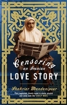 Shahriar Mandanipour, Mandanipour Shahriar, Shahriar Mandanipur - Censoring an Iranian Love Story