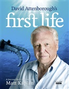 David Attenborough, Matt Kaplan - David Attenborough's First Life