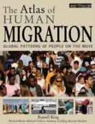 Richard Black, Richard (University of Sussex Black, Michael Collyer, Anthony J Fielding, Anthony J (University of Sussex Fielding, Anthony J. Fielding... - The Atlas of Human Migration: Global Patterns of People on the Move