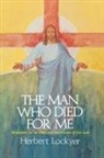 H. Lockyer, Herbert Lockyer - The Man Who Died for Me