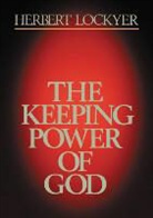 H. Lockyer, Herbert Lockyer, Thomas Nelson Publishers - The Keeping Power of God