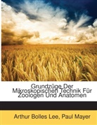 Arthur Bolles Lee, Paul Mayer - Grundzge Der Mikroskopischen Technik F