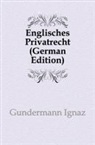 Ignaz Gundermann - Englisches Privatrecht