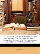 Hans Driesch - The Science and Philosophy of the Organi