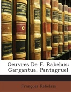 François Rabelais, Franois Rabelais - Oeuvres De F. Rabelais: Gargantua. Panta