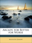 Augustus Jessopp - Arcady, for Better for Worse