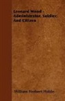 William Herbe Hobbs, William Herbert Hobbs - Leonard Wood - Administrator, Soldier, a