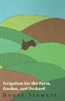 Henry Stewart - Irrigation for the Farm, Garden, and Orc