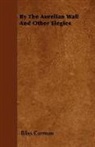 Bliss Carman - By the Aurelian Wall and Other Elegies