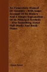 Anon, Anon Anon - An Elementary Manual of Heraldry - With