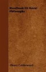 Henry Calderwood - Handbook of Moral Philosophy