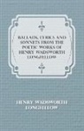 Henry Wa Longfellow, Henry Wadsworth Longfellow - Ballads, Lyrics and Sonnets - From the P