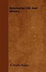 E. Wallis Budge - Babylonian Life and History