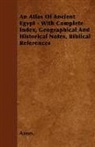 Anon, Anon. - An Atlas of Ancient Egypt - With Complet