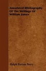 Ralph Barton Perry - Annotated Bibliography of the Writings O