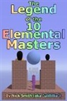 Smith Nick Smith, Nick Smith - The Legend of the 10 Elemental Masters