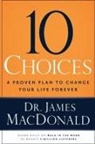 James Macdonald - 10 Choices: A Proven Plan to Change Your