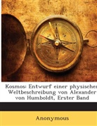 Alexander Von Humboldt, Friedrich Humboldt, Friedrich Wilhelm H Alexander Humboldt, Friedrich Wilhelm H. Alexander Humboldt - Kosmos: Entwurf Einer Physischen Weltbes