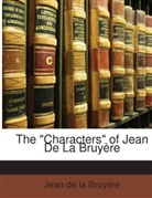 Jean de la Bruyère, Jean De La Bruyre, Jean De La Bruyere - The 'Characters' of Jean De La Bruyre