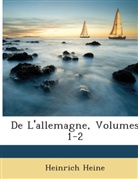 Heinrich Heine - De L'allemagne, Volumes 1-2