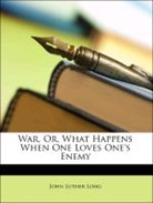 Bobbs-Merrill Company, John Luther Long - War, Or, What Happens When One Loves One