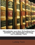 Ludwig Tieck - Minnelieder Aus Dem Schwbischen Zeitalt