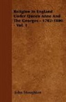 John Stoughton - Religion in England Under Queen Anne and