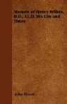 John Wood - Memoir of Henry Wilkes, D.d., Ll.d. His