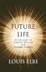Louis Elbe, Henry Thomas Hamblin - Future Life in the Light of Ancient Wisd