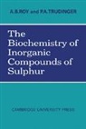 A. B. Roy, A.B. Roy, Roy A. B., P. A. Trudinger - The Biochemistry of Inorganic Compounds