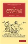 Robinson Ellis, Ellis Robinson - A Commentary on Catullus