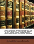 August H. Francke, August Herm Francke, August Hermann Francke - Ein Tracttlein Von Der Menschen-Furcht: